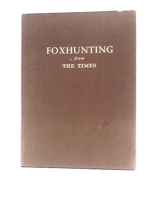 Foxhunting from the Times: Articles by the Hunting Correspondent of the Times von Hunting Correspondent of the Times