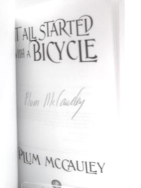 It All Started with a Bicycle By Plum McCauley