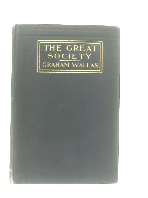 The Great Society: A Psychological Analysis von Graham Wallas