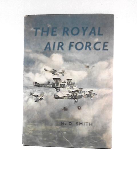 The Royal Airforce By N D Smith