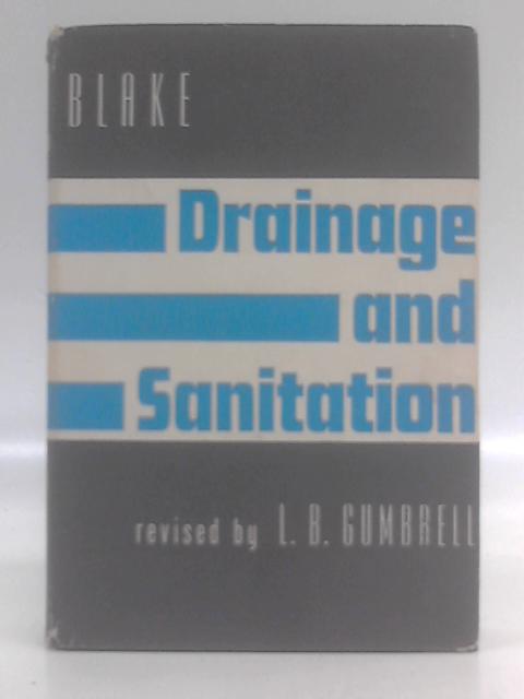 Drainage and Sanitation By E.H. Blacke