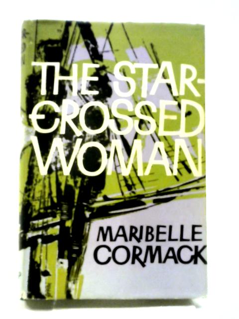 The Star-Crossed Woman By Maribelle Cormack