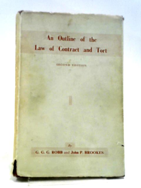 An Outline of the Law of Contract and Tort By G G G Robb & John P Brookes