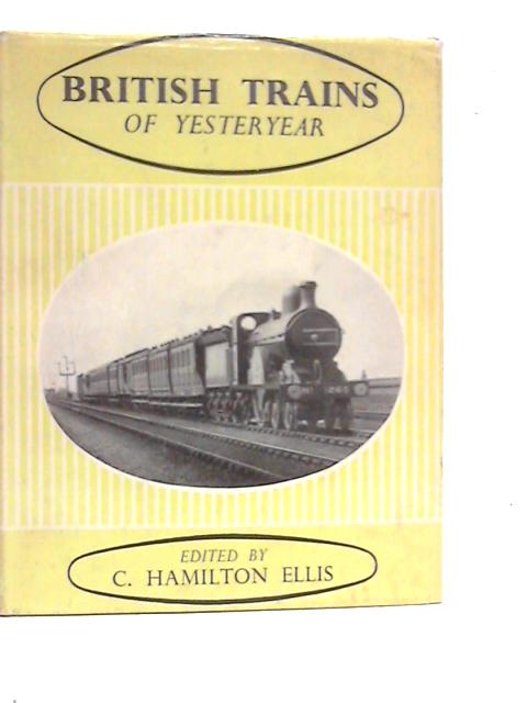 British Trains of Yesteryear von C.Hamilton Ellis