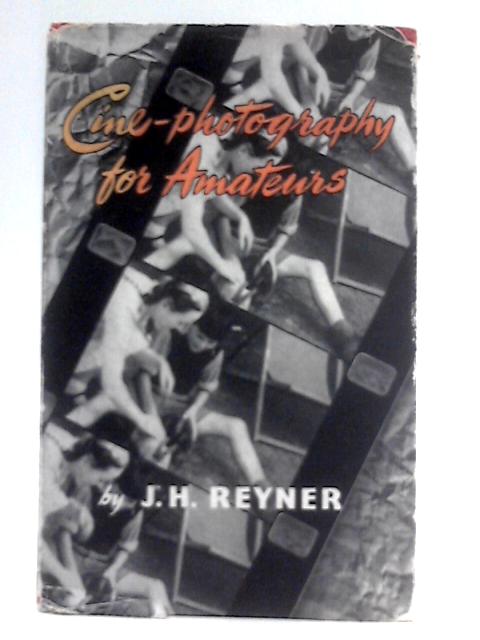 Cine-Photography for Amateurs By J. H. Reyner