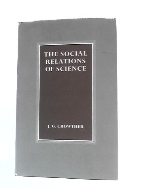 The Social Relations of Science von J. G. Crowther