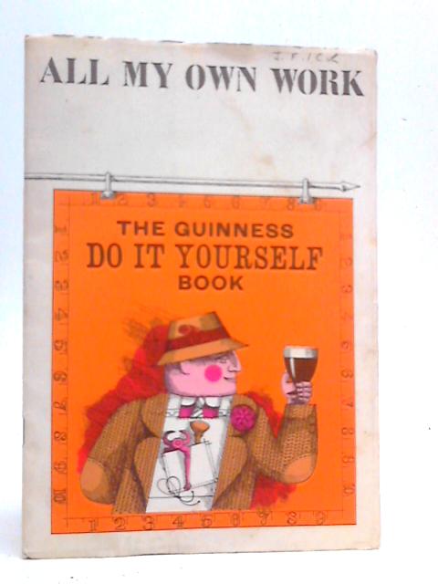 All My Own Work - The Guinness Do It Yourself Book