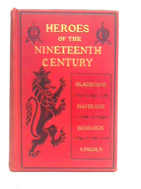 Heroes of the Nineteenth Century von G.Barnett Smith