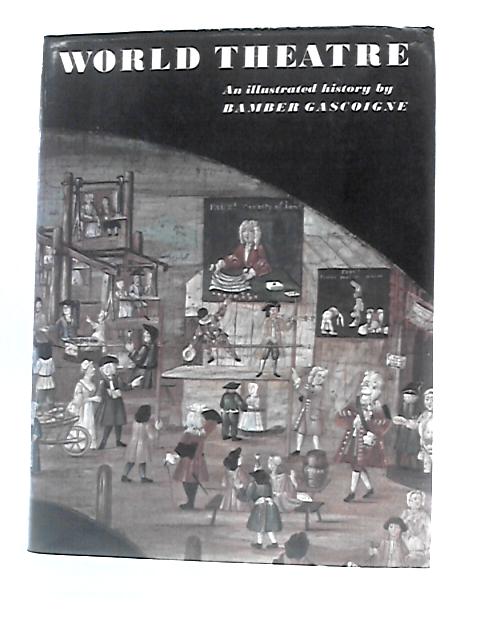 World Theatre: An Illustrated History von Bamber Gascoigne