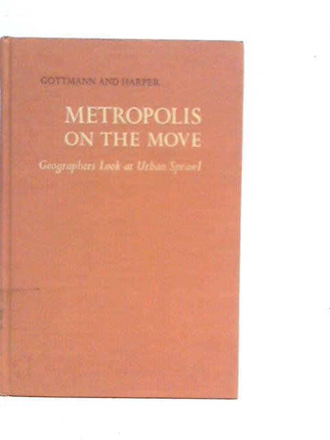 Metropolis on the Move By Jean Gottman & Robert A. Harper (Edt.)