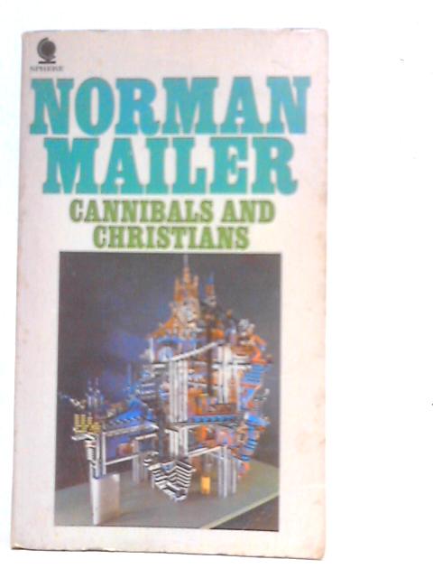 Cannibals and Christians By Norman Mailer