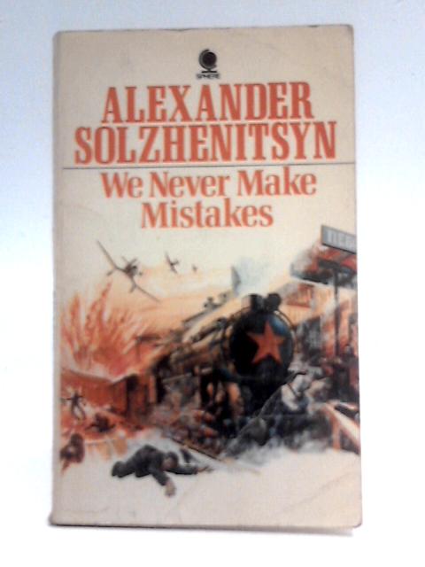 We Never Make Mistakes: Two Short Novels By Aleksandr Solzhenitsyn