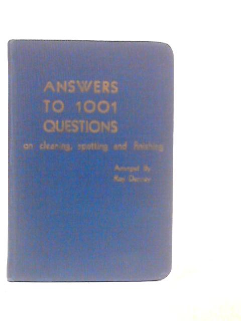 Answers to 1001 Questions on Dry Cleaning, Wet Cleaning, Blaching, Spotting, Finishing, and Miscellaneous By Roy Denney