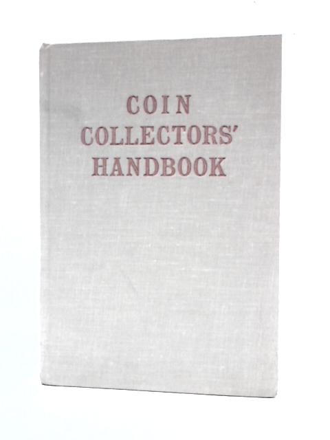 Coin Collectors' Handbook By Fred Reinfeld