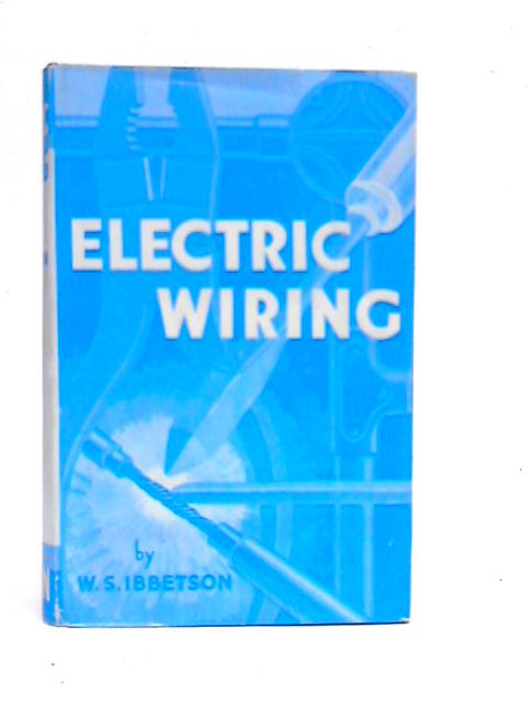Electric Wiring Theory and Practice By W.S.Ibbetson