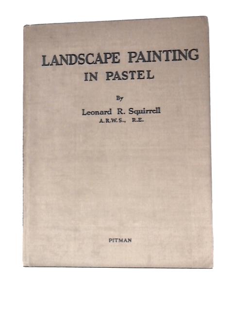 Landscape Painting in Pastel (The Student's Art Books) By Leonard R.Squirrel