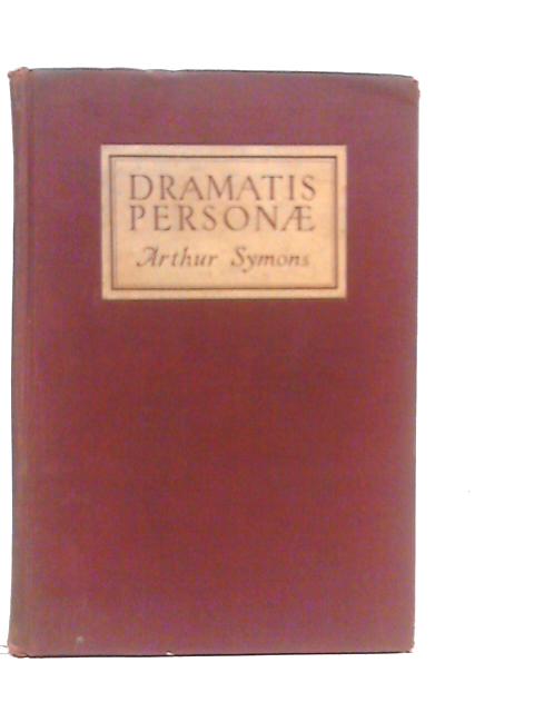 Dramatis Personae By Arthur Symons