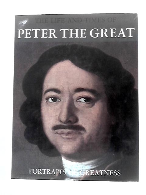 The Life And Times Of Peter The Great By Enzo Orlandi (Ed.)