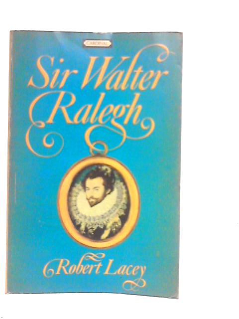 Sir Walter Ralegh By Robert Lacey