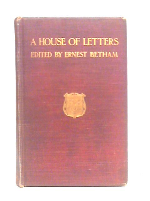 A House of Letters By Ernest Betham