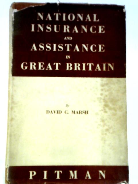 National Insurance And Assistance in Great Britain By D.C Marsh