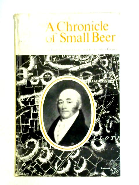 A Chronicle of Small Beer: The Early Victorian Diaries of a Hertfordshire Brewer von Gerald Curtis