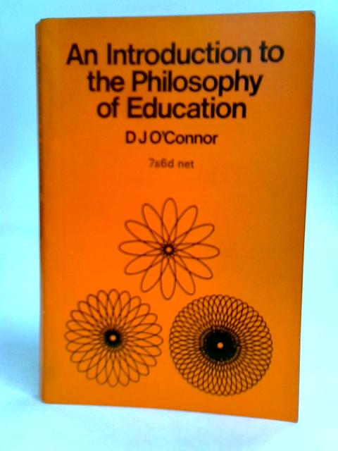 An Introduction to the Philosophy of Education By D. J. O'Connor