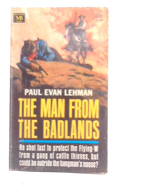 The Man from the Badlands By Paul Evan Lehman