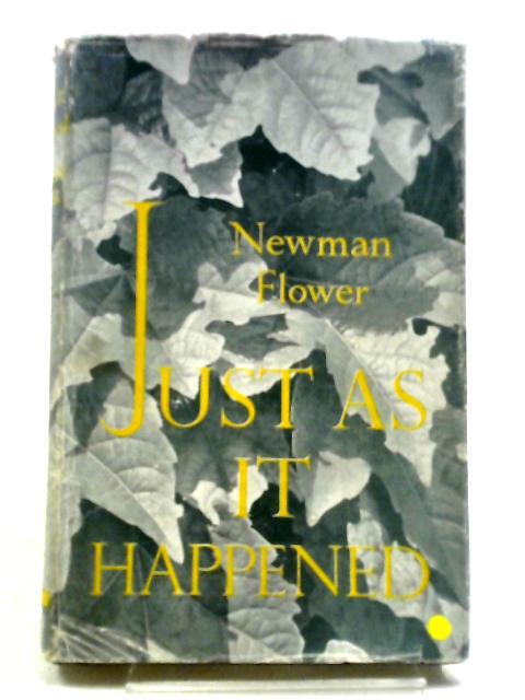 Just As It Happened von Newman Flower