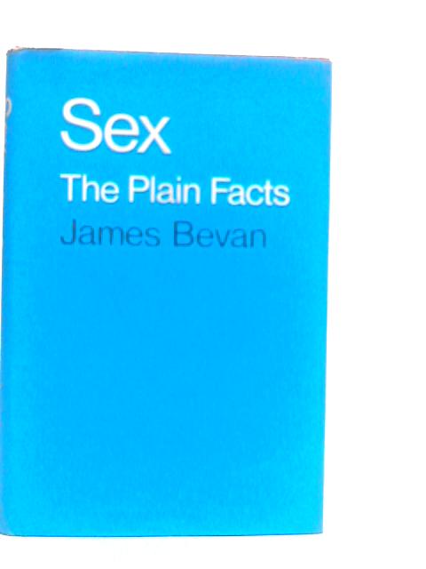 Sex: The Plain Facts von James Bevan