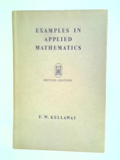 Examples in Applied Mathematics By F.W. Kellaway