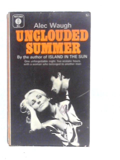 Unclouded Summer. A Love Story By Alec Waugh