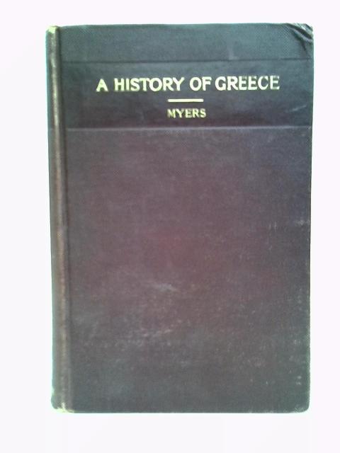 A History Of Greece: For Colleges And High Schools von P.V.N Myers