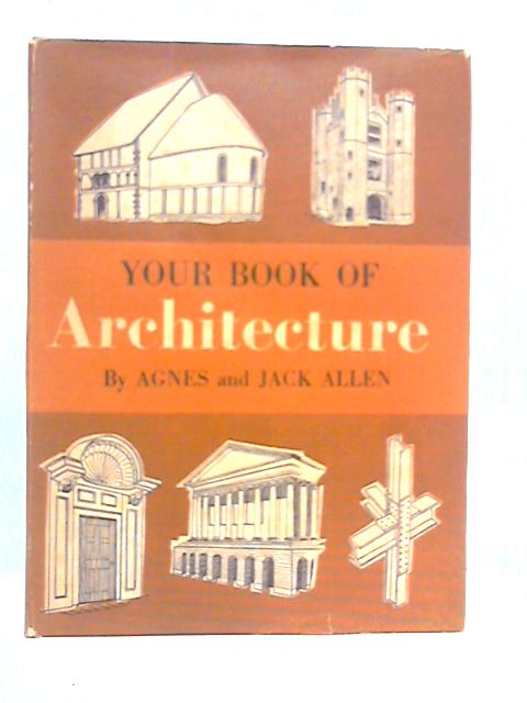 Your Book of Architecture By Agnes and Jack Allen