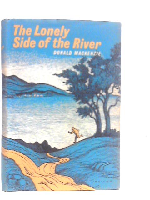 The Lonely Side of the River By Donald Mackenzie