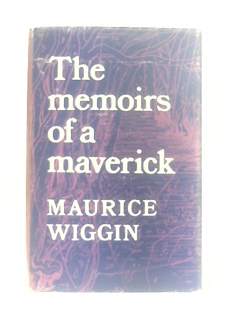 The Memoirs of a Maverick von Maurice Wiggin