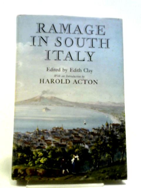 Ramage In South Italy; Being! The Nooks And By-ways Of Italy: Wanderings In Search Of Its Ancient Remains And Modern Superstitions By Craufurd Ramage (edit Edith Clay).