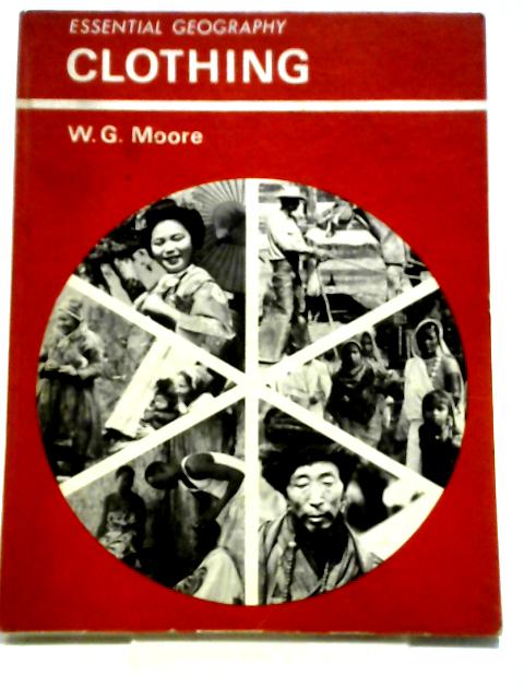Essential Geography Clothing By W. G. Moore