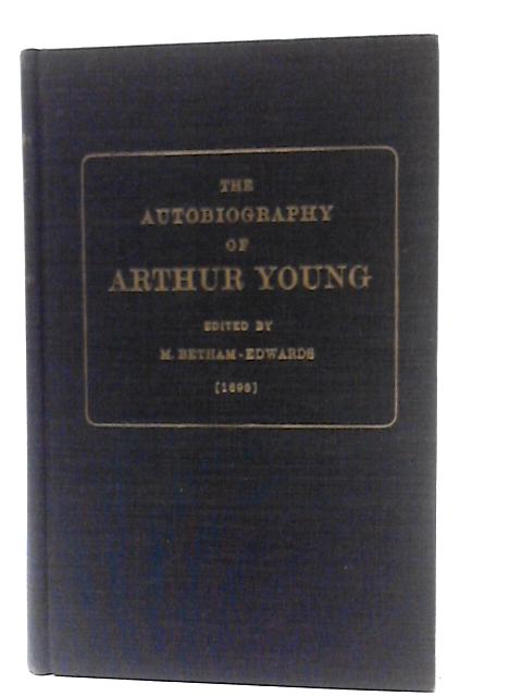 The Autobiography Of Arthur Young von M. Betham-Edwards (ed)