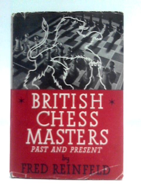 British Chess Masters By Fred Reinfeld