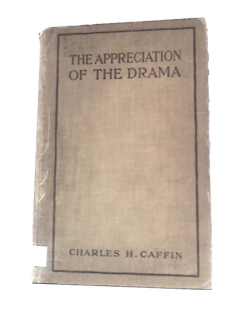 The Appreciation Of The Drama By Charles H. Caffin