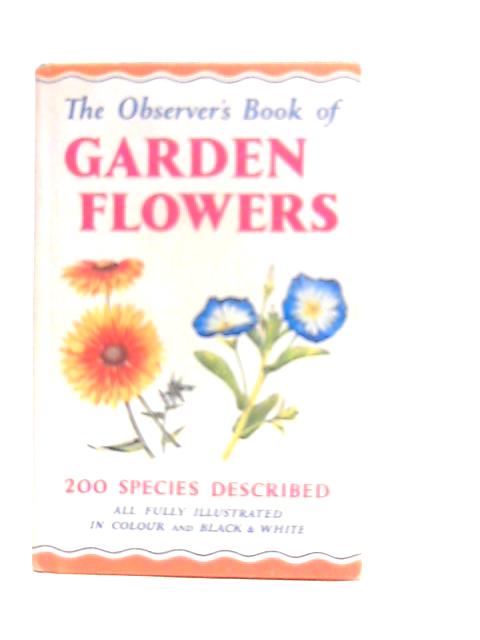 The Observer's Book of Garden Flowers By Arthur King