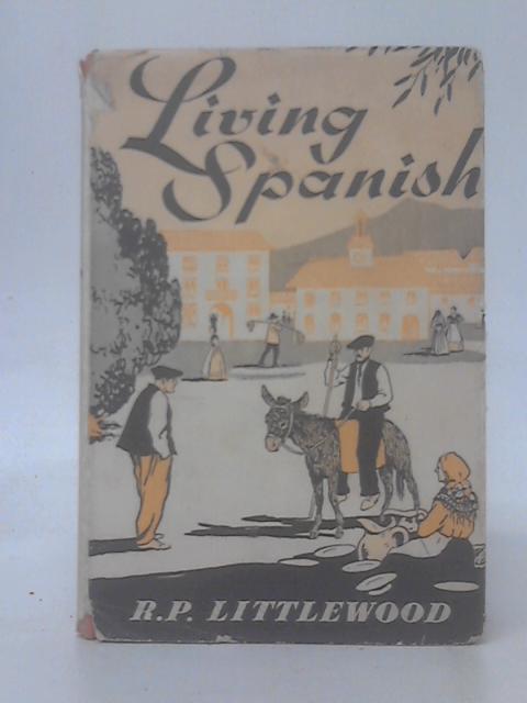 Living Spanish By Robert Percy Littlewood