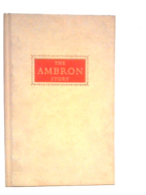 The Ambron Story: Biography of Business By Ambrose Wilson