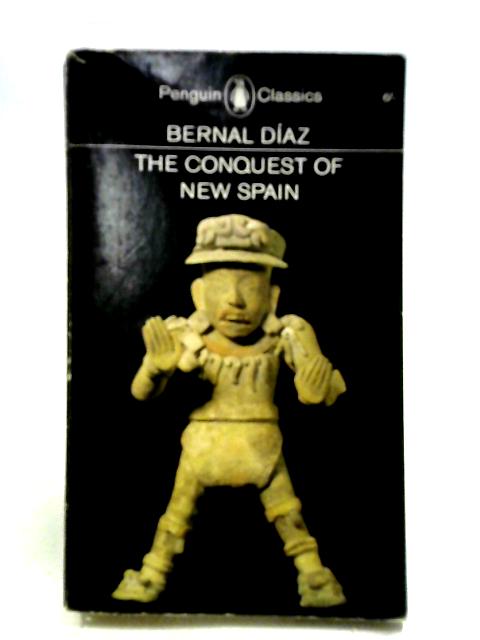 The Conquest Of New Spain (Penguin Classics) By B. Diaz