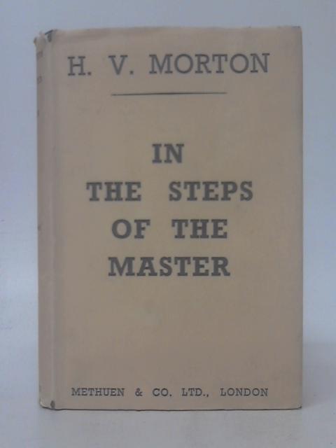 In the Steps of the Master von H. V. Morton