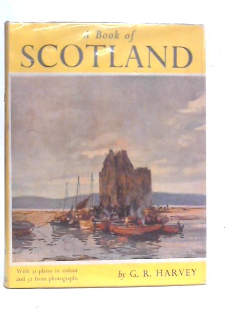 A Book of Scotland By G.R.Harvey