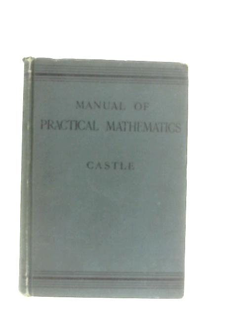 A Manual Of Practical Mathematics By Frank Castle