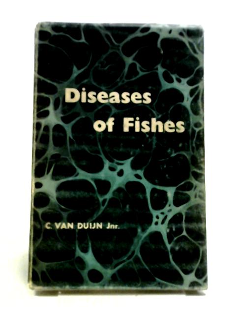Diseases of Fishes By C. Van Duijn
