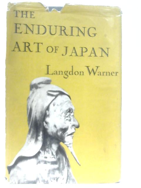 The Enduring Art Of Japan By Langdon Warner